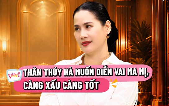 Mong ước của Thân Thúy Hà sau loạt vai phản diện