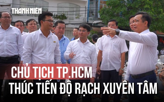 Rạch Xuyên Tâm: Bàn giao mặt bằng thần tốc, dồn lực 'về đích' sớm năm 2027