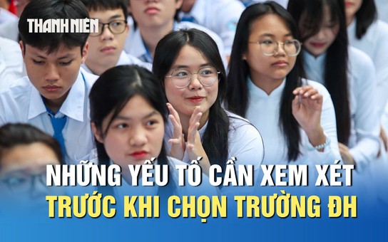 Hơn 200 trường đại học, thí sinh nên dựa vào đâu để chọn trường phù hợp?