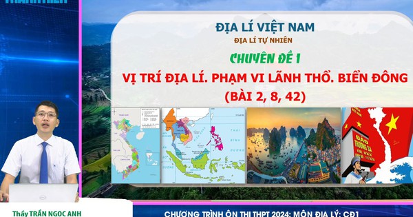 Bí quyết ôn thi tốt nghiệp THPT đạt điểm cao: Vị trí địa lý Việt Nam