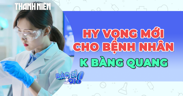 Hy vọng mới dành cho ung thư bàng quang từ liệu pháp mới