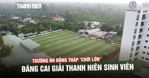 Bỏ thêm tiền tỉ làm sân, Trường ĐH Đồng Tháp 'chơi lớn' đăng cai giải Thanh Niên sinh viên