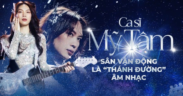 Ca sĩ Mỹ Tâm: Sân vận động là “thánh đường” âm nhạc