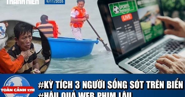 Toàn cảnh 17h: Toàn cảnh vụ 3 ngư dân mất tích ở Lý Sơn | Hậu quả khôn lường của Web phim lậu