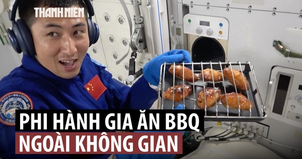 Phi hành gia Trung Quốc nướng thịt gà ra sao trên trạm vũ trụ?