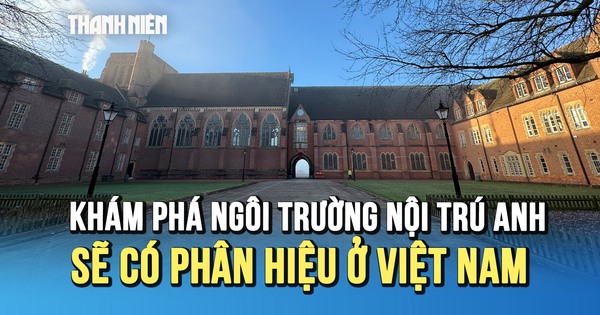 Bên trong ngôi trường nội trú Anh sẽ có phân hiệu ở Việt Nam
