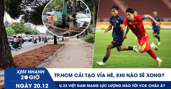 Xem nhanh 20h ngày 20.12: TP.HCM cải tạo vỉa hè, khi nào sẽ xong? | U.23 Việt Nam mang lực lượng nào tới VCK châu Á?