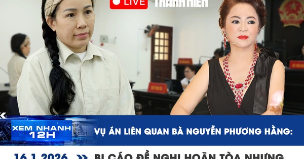 Xem nhanh 12h: Vụ án liên quan bà Nguyễn Phương Hằng: Bị cáo đề nghị hoãn tòa nhưng…