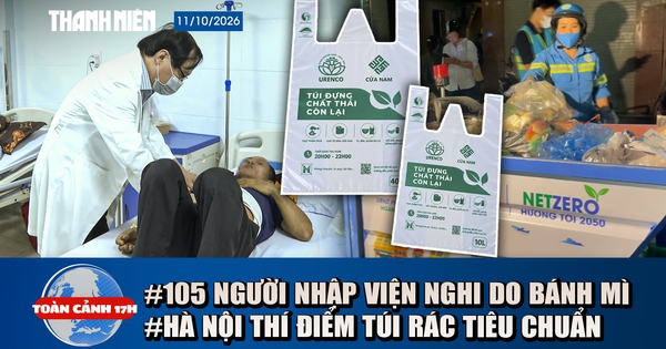 Toàn cảnh 17h: 105 người nghi ngộ độc bánh mì ở Quảng Ngãi | Hà Nội thí điểm túi rác, tính phí ra sao?