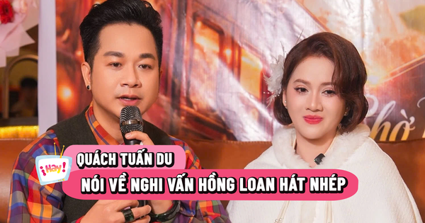 Quách Tuấn Du nói về nghi vấn Hồng Loan hát nhép