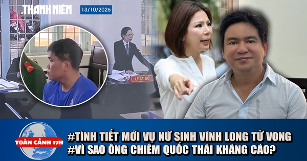 Toàn cảnh 17h: Vụ nữ sinh Vĩnh Long tử vong: Làm rõ 'người bí ẩn' | Tình tiết mới vụ ông Chiêm Quốc Thái và vợ cũ