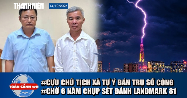 Toàn cảnh 17h: Cựu chủ tịch xã Tự ý bán trụ sở công | Chờ 6 năm chụp sét đánh trúng đỉnh Landmark 81