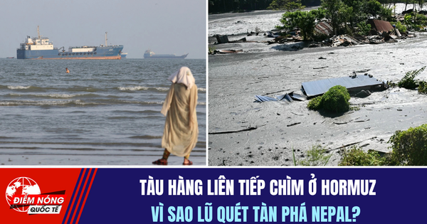 Tiêu điểm quốc tế ngày 16.10: Tàu hàng liên tiếp chìm ở Hormuz | Vì sao lũ quét tàn phá Nepal?