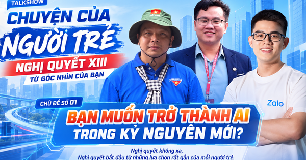 CHUYỆN CỦA NGƯỜI TRẺ - Bạn muốn trở thành ai trong kỷ nguyên mới?