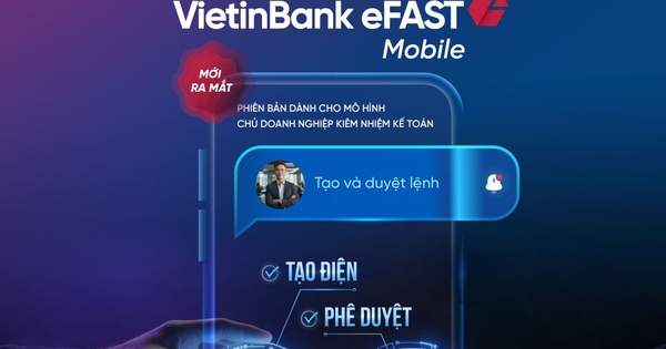 VietinBank ra mắt VietinBank eFAST mobile phiên bản mới dành riêng cho doanh nghiệp nhỏ