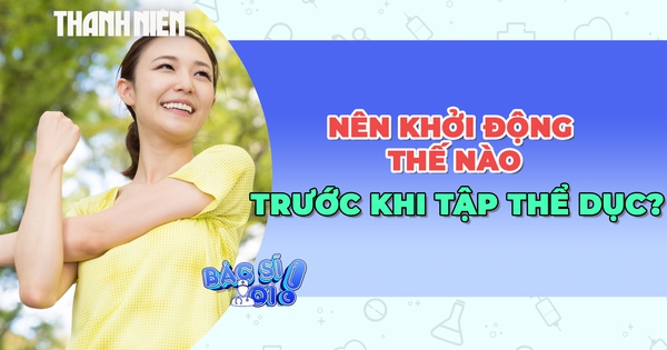Khởi động như thế nào trước khi tập thể dục để cơ thể sẵn sàng?