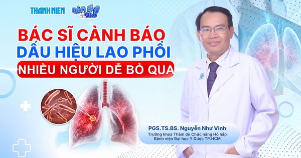 Bác sĩ ơi: Bác sĩ cảnh báo dấu hiệu lao phổi nhiều người dễ bỏ qua