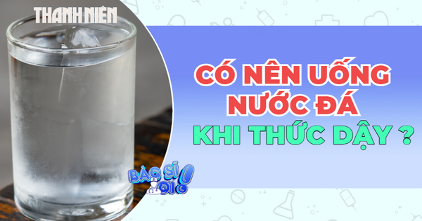 Uống nước đá khi ngủ dậy: Tỉnh táo hay đang làm 'sốc' dạ dày?