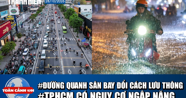 Toàn cảnh 17h: Tuyến đường quanh sân bay TSN đổi cách lưu thông | Nguy cơ ngập nặng ở TP.HCM