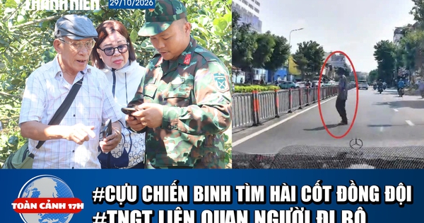 Toàn cảnh 17h: Cựu chiến binh 5 lần đi tìm hài cốt đồng đội | Cảnh báo tai nạn liên quan người đi bộ