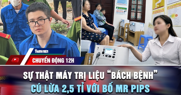 Chuyển động 12h: Sự thật máy trị liệu 'bách bệnh' giá trăm triệu | Cú lừa 2,5 tỉ vụ Mr Pips