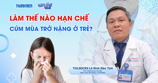 Bác sĩ ơi: Làm thế nào hạn chế cúm mùa trở nặng ở trẻ?