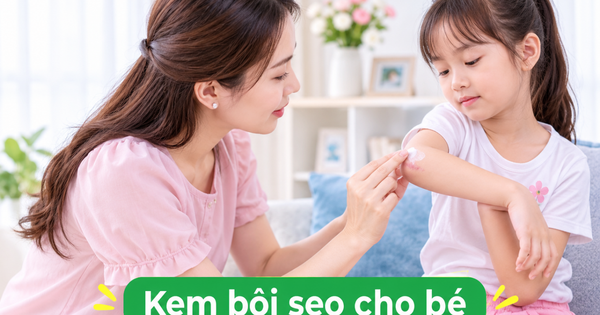 Kem bôi sẹo nào tốt cho bé đang được nhiều bố mẹ săn đón hiện nay?