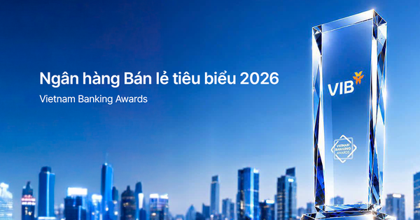VIB - Ngân hàng bán lẻ tiêu biểu, dẫn đầu xu thế cá nhân hóa