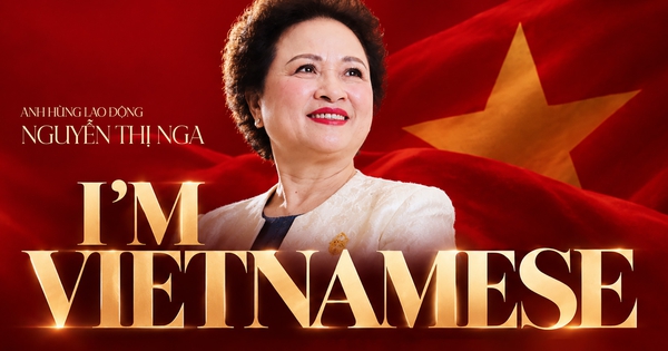 Anh hùng Lao động Nguyễn Thị Nga: “Tôi là người Việt Nam”