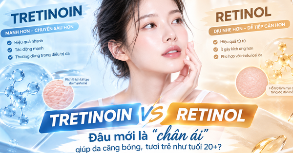 Tretinoin và Retinol: Đâu mới là ‘chân ái’ giúp da căng bóng, tươi trẻ như tuổi 20+?