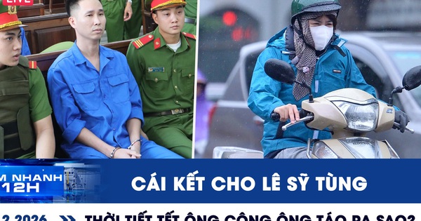 Xem nhanh 12h: Cái kết cho Lê Sỹ Tùng | Thời tiết tết ông Công ông Táo ra sao?