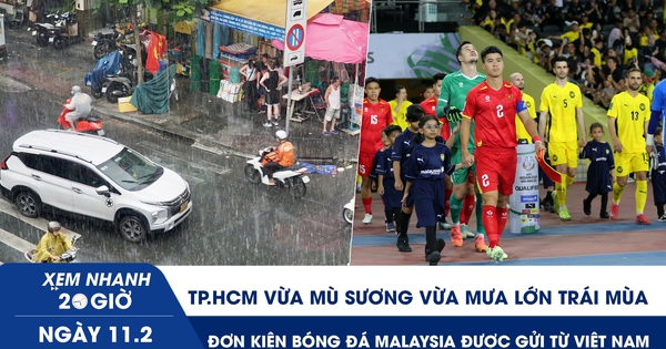 Xem nhanh 20h ngày 11.2: TP.HCM vừa mù sương vừa mưa lớn trái mùa | Đơn kiện bóng đá Malaysia được gửi từ Việt Nam