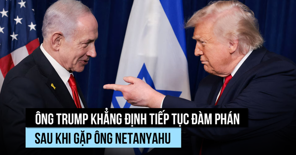 Ông Trump khẳng định tiếp tục đàm phán với Iran sau khi gặp ông Netanyahu