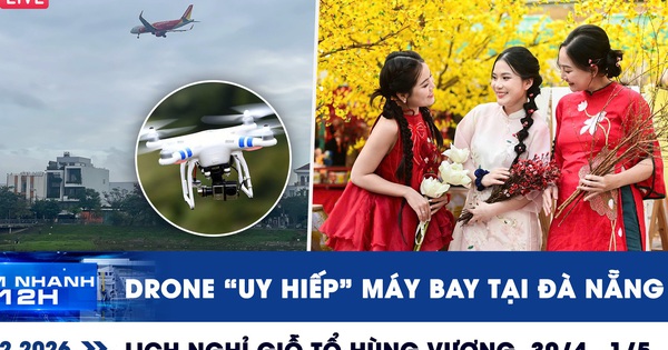 Xem nhanh 12h: Drone 'uy hiếp' máy bay tại Đà Nẵng | Lịch nghỉ Giỗ tổ Hùng Vương, 30.4 - 1.5