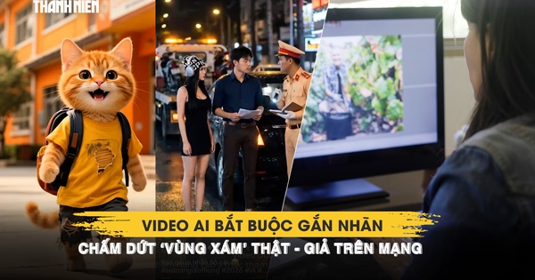 Mới: Video AI bắt buộc gắn nhãn, chấm dứt ‘vùng xám’ thật - giả trên mạng