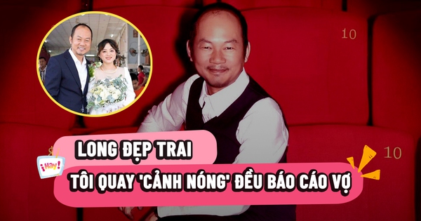 Long Đẹp Trai: Chủ động chia sẻ lịch làm việc và cảnh nóng với vợ để giữ hạnh phúc