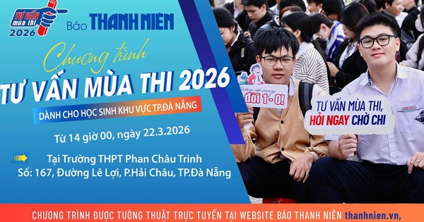 Chương trình Tư vấn mùa thi 2026 tại Thành phố Đà Nẵng (Buổi chiều)