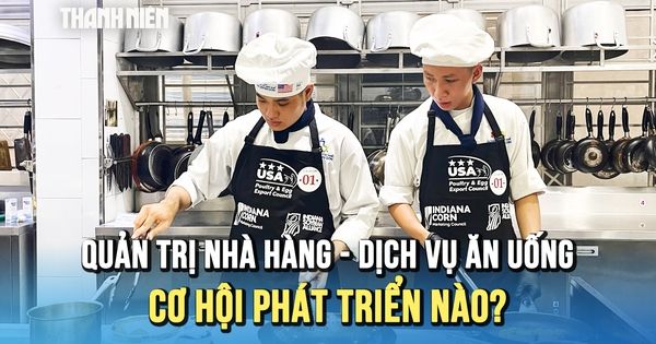 Cơ hội phát triển nào cho ngành quản trị nhà hàng - dịch vụ ăn uống?