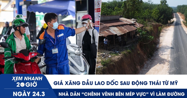 Xem nhanh 20h ngày 24.3: Giá xăng dầu lao dốc sau động thái từ Mỹ | Nhà dân ‘chênh vênh bên mép vực’ vì làm đường