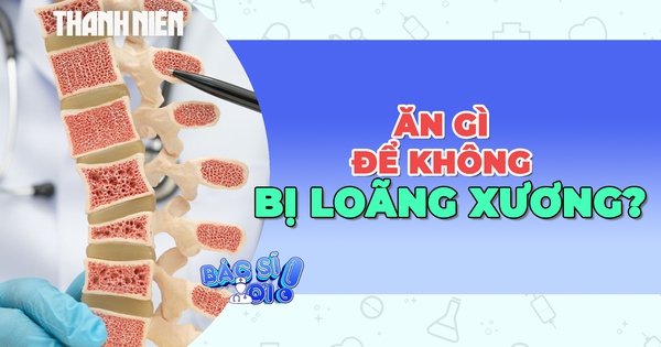 Ăn gì để không bị loãng xương nhanh?