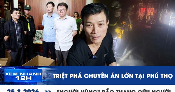 Xem nhanh 12h: Triệt phá chuyên án lớn tại Phú Thọ | 'Người hùng' bắc thang cứu người ở Hà Nội
