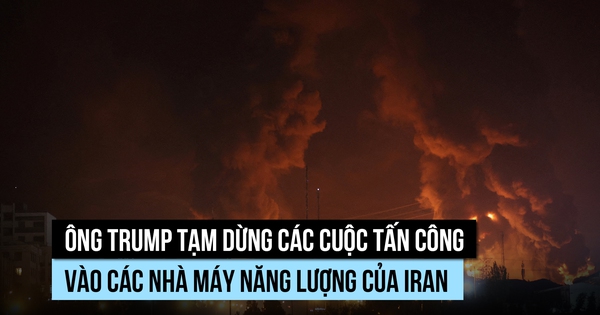 Ông Trump hoãn thêm 10 ngày việc tấn công cơ sở năng lượng Iran