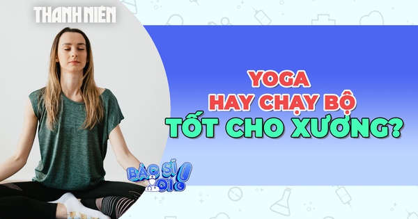 Yoga hay chạy bộ tốt cho hệ xương khớp hơn?