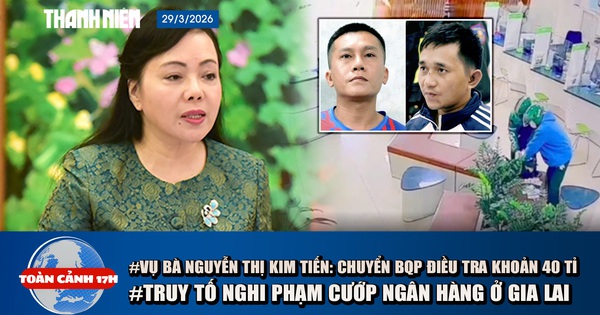 Toàn cảnh 17h: Vụ án liên quan bà Nguyễn Thị Kim Tiến: Chuyển Bộ Quốc phòng điều tra 40 tỉ 'hoa hồng | Truy tố nghi phạm cướp ngân hàng ở Gia Lai