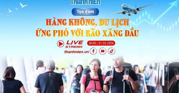 TỌA ĐÀM: Hàng không, Du lịch ứng phó với bão xăng dầu