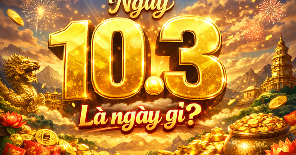 Hôm nay 10.3 là ngày gì mà nhiều người quan tâm, ngày mấy theo lịch âm?