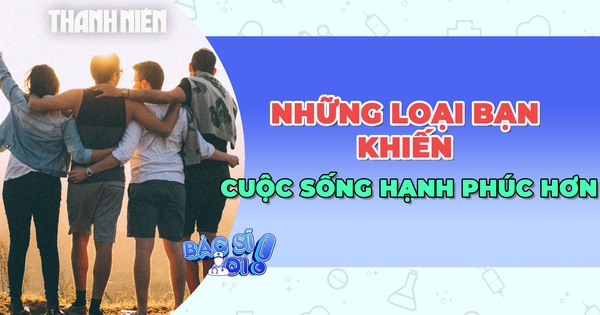 Bí quyết sống hạnh phúc nhờ những mối quan hệ bạn bè này