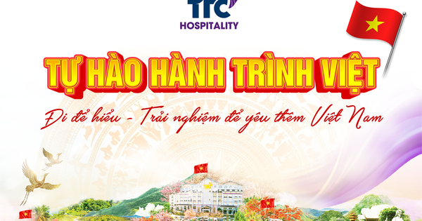 Hành trình Việt - Trải nghiệm để yêu thêm Việt Nam cùng TTC Hospitality
