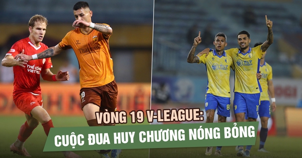 Vòng 19 V-League: Cuộc đua huy chương nóng bỏng, cục diện ngày càng khó lường