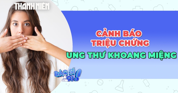 Cảnh báo triệu chứng ung thư khoang miệng có thể là nhiệt miệng